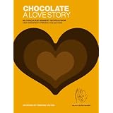 Chocolate: A Love Story: 65 Chocolate Dessert Recipes from Max Brenner's Private Collection