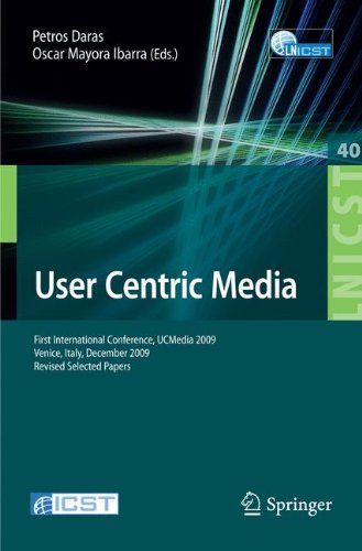 User Centric Media: First International Conference, UCMedia 2009, Venice, Italy, Dec 9 11, 2009, Altered Selected Papers (Lecture Notes of the ... and Telecommunications Engineering)