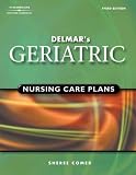 Delmars Geriatric Nursing Care Plans