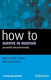 How to survive in medicine : personally and professionally