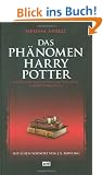 Das Ph�nomen Harry Potter: Alles �ber einen Jungen Zauberer, seine Fans und eine Magische Erfolgsgeschichte