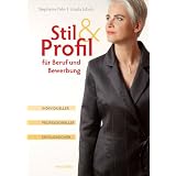 Stil & Profil f�r Beruf und Bewerbung. Individueller - professioneller - erfolgreichervon "Stephanie Palm"