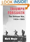 Triumph Forsaken: The Vietnam War, 1954-1965 (v. 1)