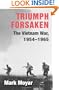 Triumph Forsaken: The Vietnam War, 1954-1965 (v. 1)