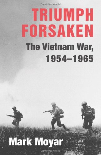 Triumph Forsaken: The Vietnam War, 1954-1965: v. 1