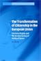 The Transformation of Citizenship in the European Union: Electoral Rights and the Restructuring of Political Space (Cambridge Studies in European Law and Policy)