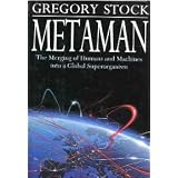 Metaman: The Merging of Humans and Machines into a Global Superorganism