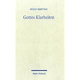 Gottes Klarheiten: Eine Neuinterpretation der Lehre von Gottes 'Eigenschaften'von "Wolf Kr�tke"
