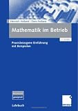 Mathematik im Betrieb: Praxisbezogene Einführung mit Beispielen