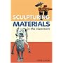 Sculptural Materials in the Classroom (Ceramics)