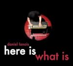 Daniel Lanois: Here Is What Is