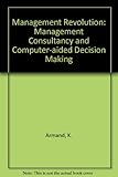 The management revolution : management consultancy and computer-aided decision making