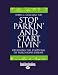 Stop Parkin' and Start Livin'