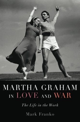 Martha Graham in Love and War: The Life in the Work
