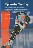 Optimales Training: Leistungsphysiologische Trainingslehre unter besonderer Berücksichtigung des Kinder- und Jugendtrainings