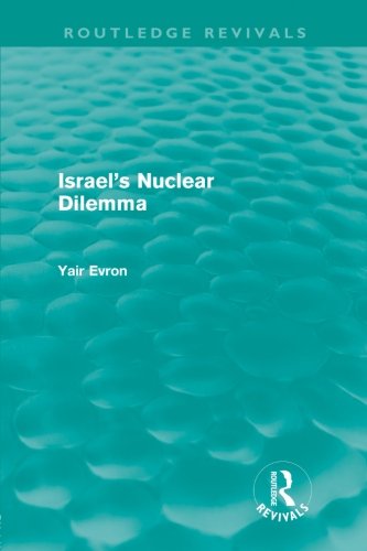 Israel's Nuclear Dilemma (Routledge Revivals)