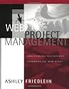 Web Project Management: Delivering Successful Commercial Web Sites