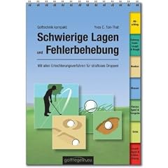 Golftechnik kompakt: Schwierige Lagen und Fehlerbehebung: Der praktische Ratgeber zur Verwendung auf dem Platz