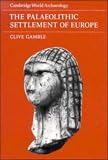 The Paleolithic Settlement of Europe (Cambridge World Archaeology)