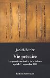Vie pr�caire : Les pouvoirs du deuil et de la violence apr�s le 11 septembre 2001