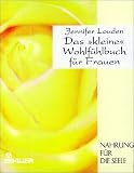 Das kleine Wohlf&uuml;hlbuch f&uuml;r Frauen - Jennifer Louden