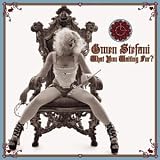 What You Waiting for - Gwen Stefani