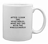 After I cook the vegetables, what do I do with the wheelchairs? Mug
