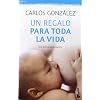 Un regalo para toda la vida: Gu�a de la lactancia materna (Booket Logista)
