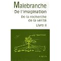 De la recherche de la v�rit� : Livre 2, De l'imagination
