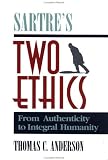 Sartre's Two Ethics: From Authenticity to Integral Humanity
