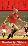 Review Bloomsbury Pub Ltd  / Heading for Victory: Steve Bruce, the Autobiography