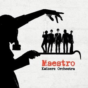 Kaizers Orchestra - Maestro - Zortam Music