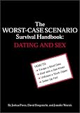 The Worst-case Scenario Survival Handbook: Dating and Sex (The Worst-case Scenario Survival Handbook)