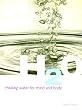 H20: Healing Water for Mind and Body