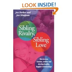 Sibling Rivalry, Sibling Love: What Every Brother and Sister Needs their Parents to Know