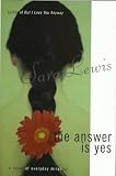The Answer Is Yes: A Novel