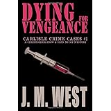 dying for vengeance a christopher snow  erin mccoy mystery carlisle crime cases volume 1