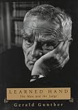 Learned Hand: The Man and the Judge