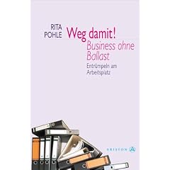 Weg damit! Business ohne Ballast. Entr�mpeln am Arbeitsplatz