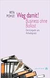 Weg damit! Business ohne Ballast. Entr�mpeln am Arbeitsplatz