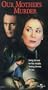 Our Mother's Murder [VHS]