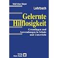 Gelernte Hilflosigkeit: Grundlagen und Anwendungen in Schule und Unterricht