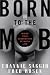 Book Born to the Mob: Inside Four Generations of Mafia Life