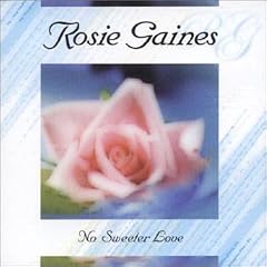 No Sweeter Love by  Rosie Gaines 