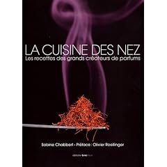 La cuisine des nez : Les recettes des grands cr�ateurs de parfum