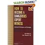 How to Become a Dangerous Expert Witness: Advanced Techniques and Strategies