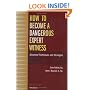 How to Become a Dangerous Expert Witness: Advanced Techniques and Strategies