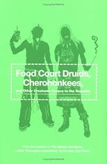 Food Court Druids, Cherohonkees, and Other Creatures Unique to the Republic