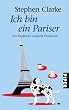 Ich bin ein Pariser: Ein Engl�nder entdeckt Frankreich