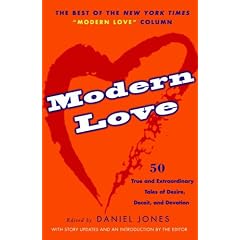 Modern Love: 50 True and Extraordinary Tales of Desire, Deceit, and Devotion